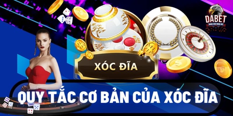 Quy Tắc Cơ Bản Của Xóc Đĩa