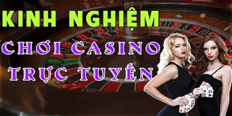  Kinh nghiệm chơi thắng game tại Casino