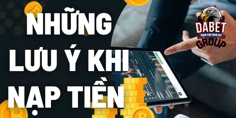 những lưu ý khi nạp tiền