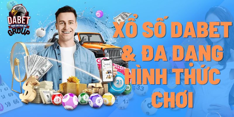 xổ số dabet & đa dạng hình thức chơi